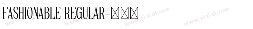 Fashionable Regular字体转换 Fashionable Regular字体转换